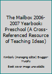 The Mailbox 2006-2007 Yearbook: Preschool (A Cross-Referenced Resource of Teaching Ideas)