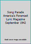Song Parade America's Foremost Lyric Magazine September 1942