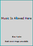 Music Is Allowed Here