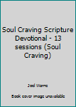 Workbook Soul Craving Scripture Devotional - 13 sessions (Soul Craving) Book