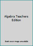 Hardcover Algebra Teachers Edition Book