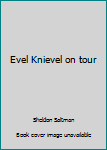 Unknown Binding Evel Knievel on tour Book