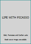 LIFE WITH PICASSO
