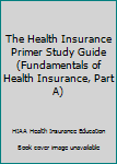 The Health Insurance Primer Study Guide