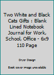 Paperback Two White and Black Cats Gifts : Blank Lined Notebook Journal for Work, School, Office - 6x9 110 Page Book