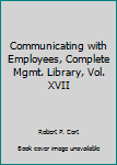Unknown Binding Communicating with Employees, Complete Mgmt. Library, Vol. XVII Book