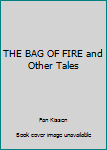 Hardcover THE BAG OF FIRE and Other Tales Book