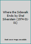 Hardcover Where the Sidewalk Ends by Shel Silverstein (1974-01-01) Book