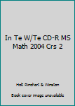 Hardcover In Te W/Te CD-R MS Math 2004 Crs 2 Book