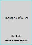 Hardcover Biography of a Bee Book