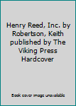 Hardcover Henry Reed, Inc. by Robertson, Keith published by The Viking Press Hardcover Book