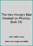 Paperback The Very Hungry Bear (Hooked on Phonics, Book 24) Book