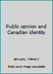 Unknown Binding Public opinion and Canadian identity Book