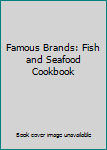 Famous Brands: Fish and Seafood Cookbook