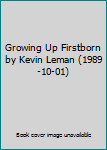 Hardcover Growing Up Firstborn by Kevin Leman (1989-10-01) Book
