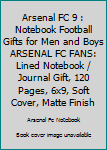 ARSENAL FC 9 : Notebook Football Gifts For Men And Boys ARSENAL FC FANS: Lined Notebook / Journal Gift, 120 Pages, 6x9, Soft Cover, Matte Finish