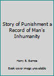 Hardcover Story of Punishment a Record of Man's Inhumanity Book