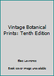 Vintage Botanical Prints: Tenth Edition