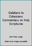 Hardcover Galatians to Colossians Commentary on Holy Scriptures Book