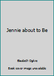 Paperback Jennie about to Be Book