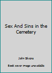 Paperback Sex And Sins in the Cemetery Book