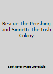 Paperback Rescue The Perishing and Sinnett: The Irish Colony Book