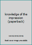 knowledge of the impression (paperback)