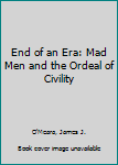 The End of an Era: Mad Men and the Ordeal of Civility