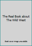 Hardcover The Real Book about The Wild West Book