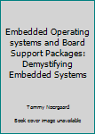 Hardcover Embedded Operating systems and Board Support Packages: Demystifying Embedded Systems Book