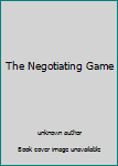 Unknown Binding The Negotiating Game Book