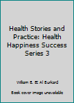 Hardcover Health Stories and Practice: Health Happiness Success Series 3 Book