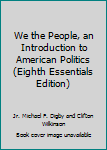 Paperback We the People, an Introduction to American Politics (Eighth Essentials Edition) Book