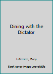 Paperback Dining with the Dictator Book