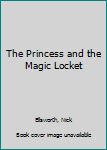 Hardcover The Princess and the Magic Locket Book