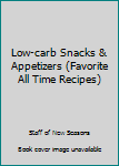 Paperback Low-carb Snacks & Appetizers (Favorite All Time Recipes) Book