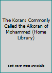 Hardcover The Koran: Commonly Called the Alkoran of Mohammed (Home Library) Book