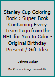 Paperback Stanley Cup Coloring Book : Super Book Containing Every Team Logo from the NHL for You to Color - Original Birthday Present / Gift Idea Book