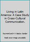 Paperback Living in Latin America: A Case Study in Cross-Cultural Communication. Book