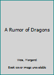 Library Binding A Rumor of Dragons Book