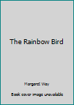 Unknown Binding The Rainbow Bird Book