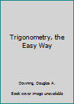 Paperback Trigonometry, the Easy Way Book