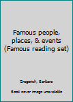 Famous people, places, & events (Famous reading set)
