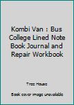 Paperback Kombi Van : Bus College Lined Note Book Journal and Repair Workbook Book
