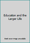 Unknown Binding Education and the Larger Life Book