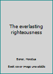 The everlasting righteousness