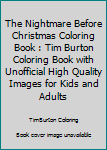 The Nightmare Before Christmas Coloring Book : Tim Burton Coloring Book with Unofficial High Quality Images for Kids and Adults