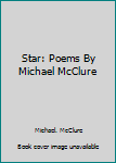 Paperback Star: Poems By Michael McClure Book