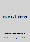 Hardcover Making Silk Flowers [Spanish] Book