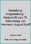 Gestaltung Umgestaltung - Festschrift zum 75. Geburtstag von Hermann August Korff